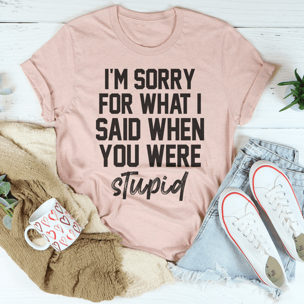 I'm Sorry For What I Said Tee Heather Prism Peach / S Peachy Sunday T-Shirt