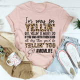 I'm Sorry For Yelling But Yelling Is What I Do Mom Tee Heather Prism Peach / S Peachy Sunday T-Shirt
