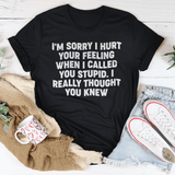 I'm Sorry I Hurt Your Feelings Tee Black Heather / S Peachy Sunday T-Shirt
