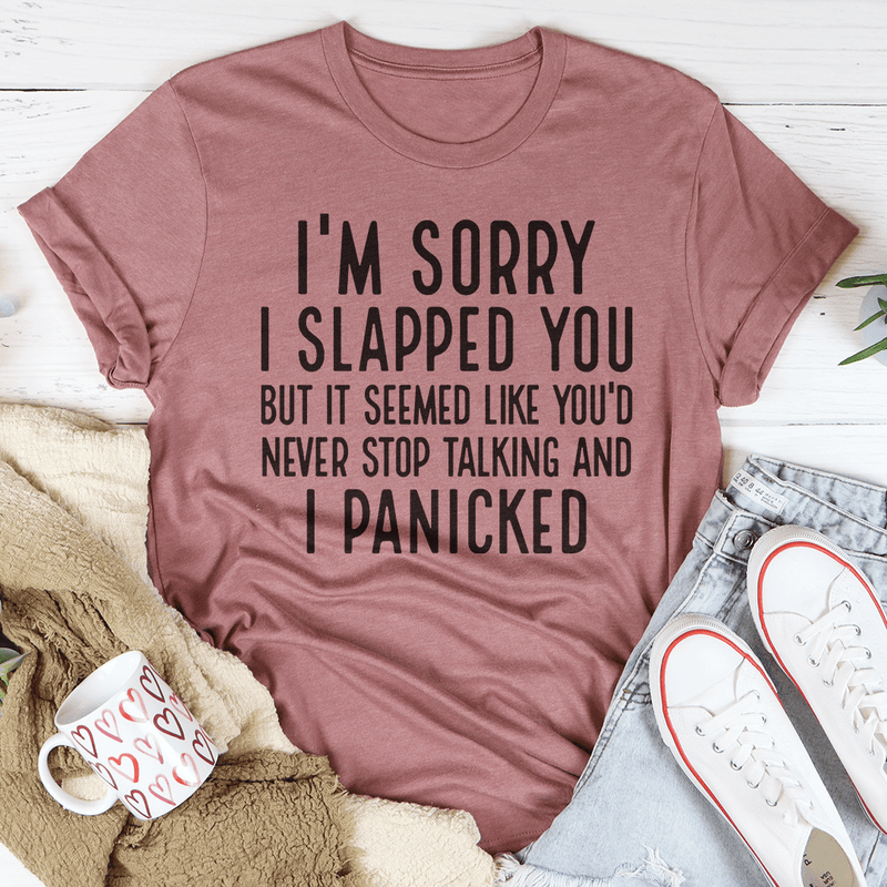 I'm Sorry I Panicked Tee Mauve / S Peachy Sunday T-Shirt