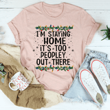 I'm Staying Home It's Too Peopley Out There Tee Heather Prism Peach / S Peachy Sunday T-Shirt