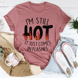 I'm Still Hot It Just Comes In Flashes Tee Mauve / S Peachy Sunday T-Shirt