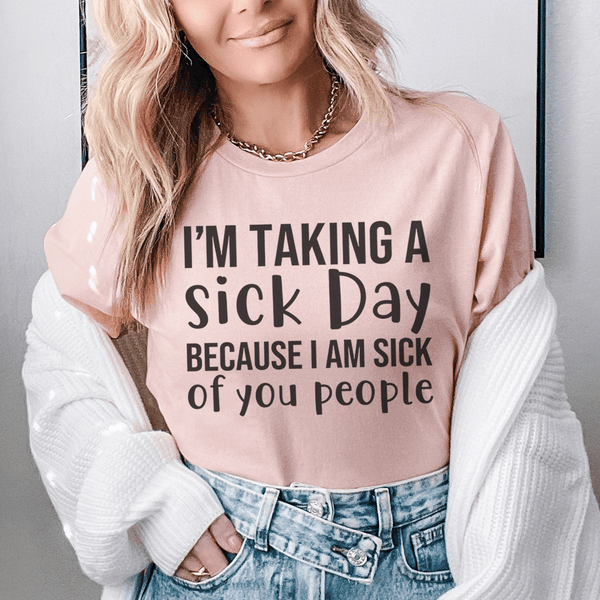 I'm Taking A Sick Day Tee Heather Prism Peach / S Peachy Sunday T-Shirt