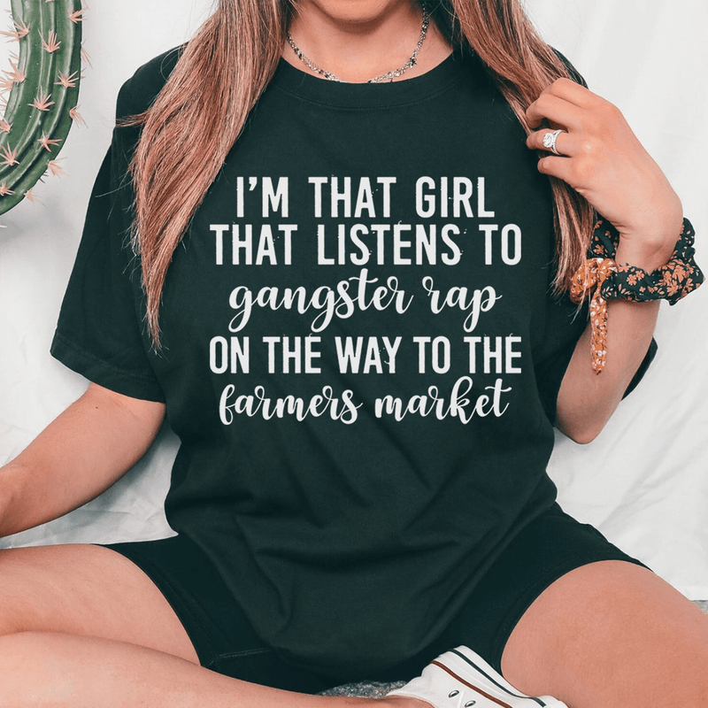 I'm That Girl That Listens To Gangster Rap On The Way To The Farmers Market Tee Black Heather / S Peachy Sunday T-Shirt