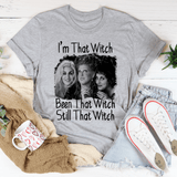 I'm That Witch Been That Witch Still That Witch Tee Athletic Heather / L Printify T-Shirt T-Shirt