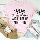 I'm The Crazy Sister With Lots Of Auntitude Tee Pink / S Peachy Sunday T-Shirt