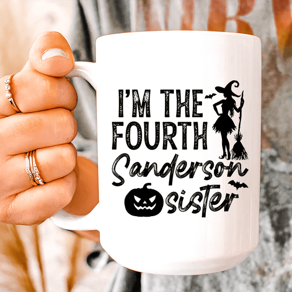 I'm The Fourth Sanderson Sister Ceramic Mug 15 oz White / One Size CustomCat Drinkware T-Shirt