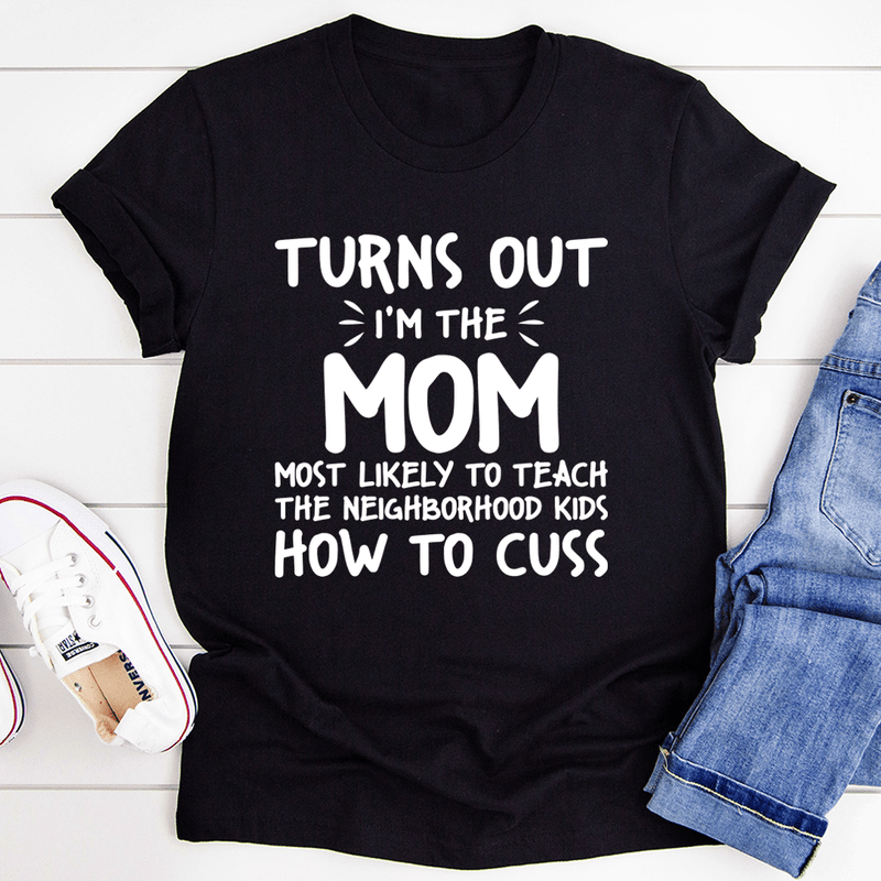 I'm The Mom Most Likely To Teach The Neighborhood Kids How To Cuss Black Heather / S Peachy Sunday T-Shirt