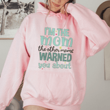 I'm The Mom The Other Moms Warned You About Hoodie Light Pink / S Peachy Sunday T-Shirt