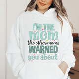 I'm The Mom The Other Moms Warned You About Hoodie White / S Peachy Sunday T-Shirt