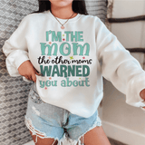 I'm The Mom The Other Moms Warned You About Sweatshirt White / S Peachy Sunday T-Shirt