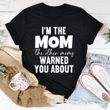 I'm The Mom The Other Moms Warned You About Tee Black / S Peachy Sunday T-Shirt