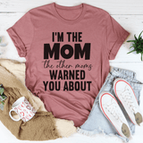 I'm The Mom The Other Moms Warned You About Tee Mauve / S Peachy Sunday T-Shirt