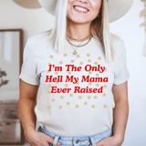 I'm The Only Hell My Mama Ever Raised Tee Heather Dust / S Peachy Sunday T-Shirt