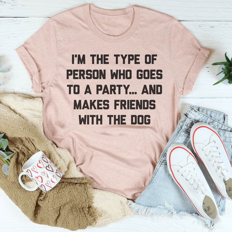 I'm The Type Of Person Who Makes Friends With The Dog Tee Heather Prism Peach / S Peachy Sunday T-Shirt