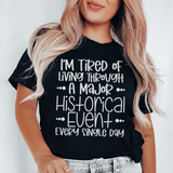 I'm Tired Of Living Through A Major Historical Event Tee Black Heather / S Peachy Sunday T-Shirt