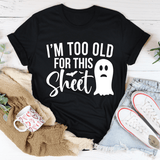 I'm Too Old For This Sheet Tee Black Heather / S Peachy Sunday T-Shirt
