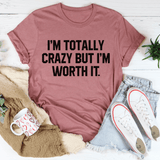 I'm Totally Crazy But I'm Worth It Tee Mauve / S Peachy Sunday T-Shirt