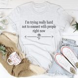 I'm Trying Really Hard Not To Connect With People Right Now Tee White / S Peachy Sunday T-Shirt