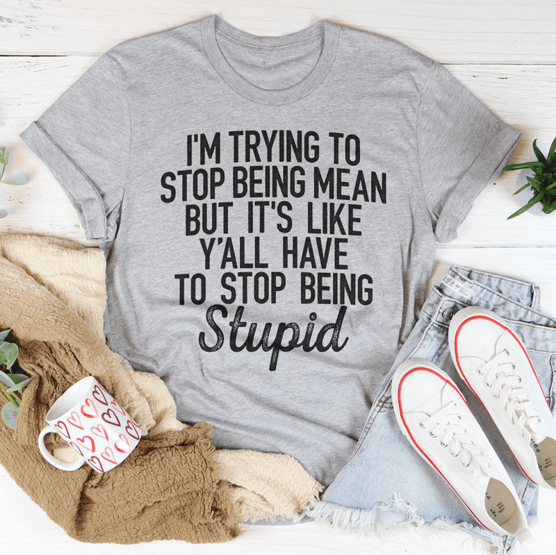 I'm Trying To Stop Being Mean Tee Athletic Heather / S Peachy Sunday T-Shirt