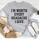 I'm Worth Every Headache I Give Tee Peachy Sunday T-Shirt
