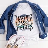 I May Be Crazy But I Make Pretty Babies Tee White / S Peachy Sunday T-Shirt