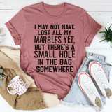 I May Not Have Lost All My Marbles Yet Mauve / S Peachy Sunday T-Shirt