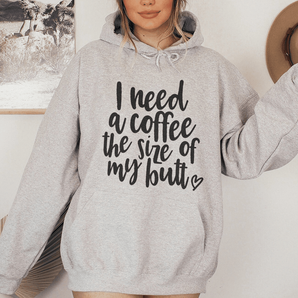 I Need A Coffee The Size Of My Butt Hoodie Sport Grey / S Peachy Sunday T-Shirt