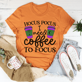 I Need Coffee To Focus Tee Burnt Orange / S Peachy Sunday T-Shirt