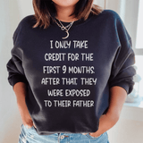 I Only Take Credit For The First 9 Months Sweatshirt Black / S Peachy Sunday T-Shirt