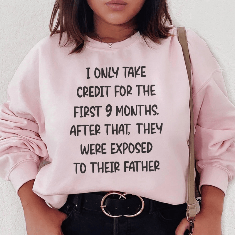 I Only Take Credit For The First 9 Months Sweatshirt Light Pink / S Peachy Sunday T-Shirt
