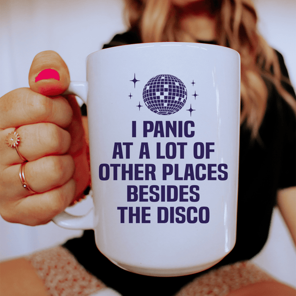 I Panic At a Lot of Other Places Besides The Disco Ceramic Mug 15 oz White / One Size CustomCat Drinkware T-Shirt