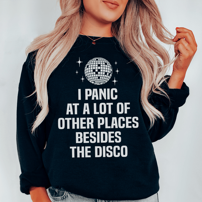 I Panic At a Lot of Other Places Besides The Disco Sweatshirt Black / S Peachy Sunday T-Shirt