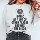 I Panic At a Lot of Other Places Besides The Disco Sweatshirt Sport Grey / S Peachy Sunday T-Shirt
