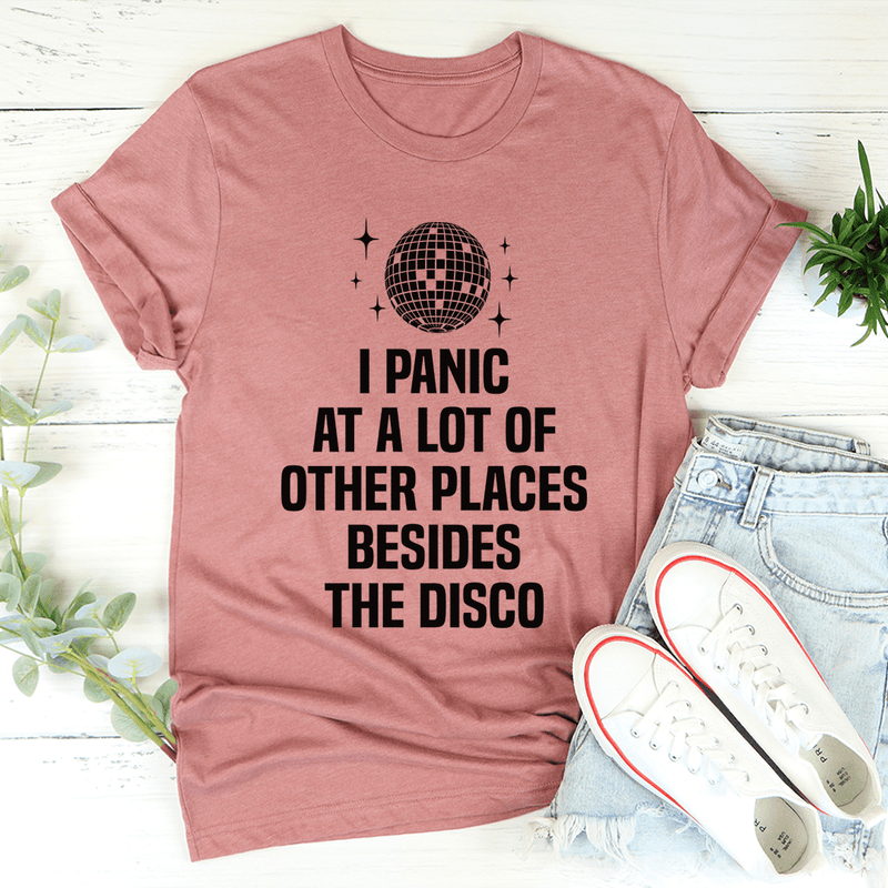 I Panic At a Lot of Other Places Besides The Disco Tee Mauve / S Peachy Sunday T-Shirt