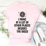 I Panic At a Lot of Other Places Besides The Disco Tee Pink / S Peachy Sunday T-Shirt