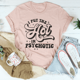 I Put The Hot In Psychotic Tee Heather Prism Peach / S Peachy Sunday T-Shirt