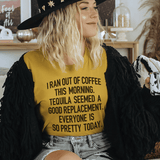 I Ran Out Of Coffee This Morning Tee Mustard / S Peachy Sunday T-Shirt