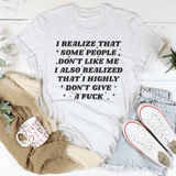 I Realize That Some People Don't Like Me Tee Ash / S Peachy Sunday T-Shirt