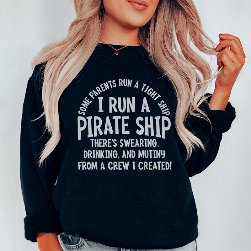 I Run A Pirate Ship Sweatshirt Black / S Peachy Sunday T-Shirt