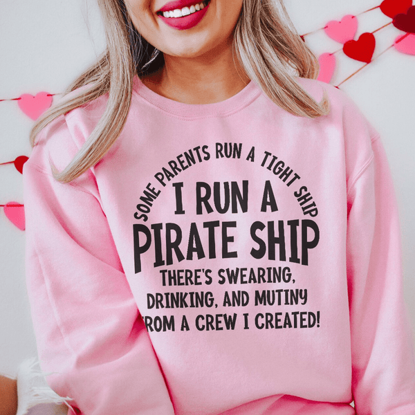 I Run A Pirate Ship Sweatshirt Light Pink / S Peachy Sunday T-Shirt