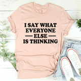 I Say What Everyone Else Is Thinking Tee Heather Prism Peach / S Peachy Sunday T-Shirt