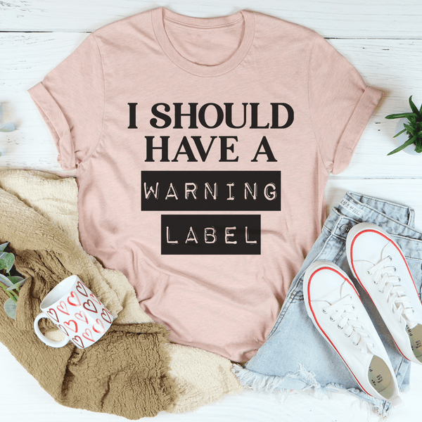 I Should Have A Warning Label Tee Heather Prism Peach / S Peachy Sunday T-Shirt