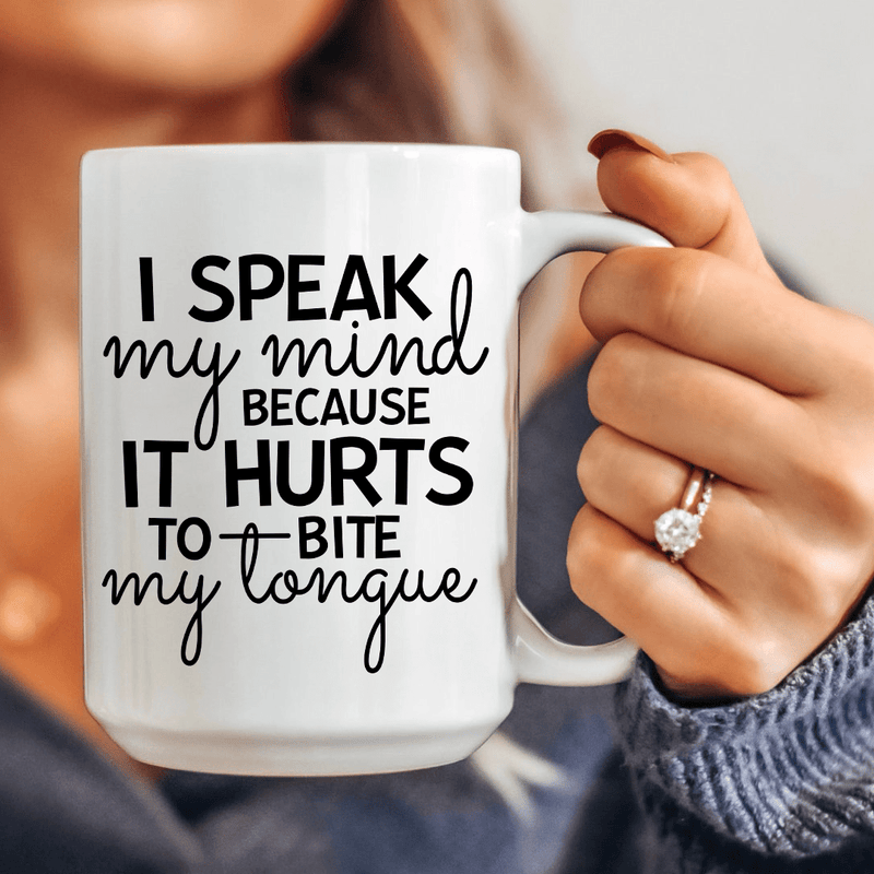 I Speak My Mind Because It Hurts To Bite My Tongue Ceramic Mug 15 oz White / One Size CustomCat Drinkware T-Shirt