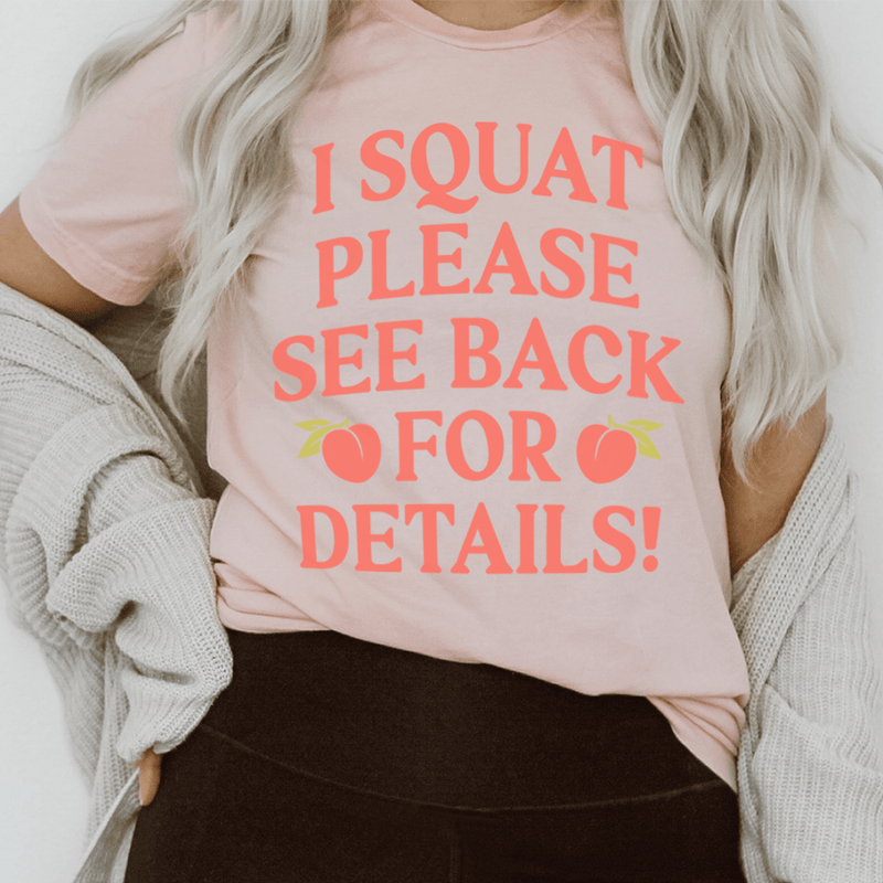 I Squat Please See Back For Details Tee Peachy Sunday T-Shirt