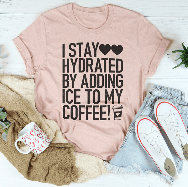 I Stay Hydrated By Adding Ice to My Coffee Tee Heather Prism Peach / S Peachy Sunday T-Shirt