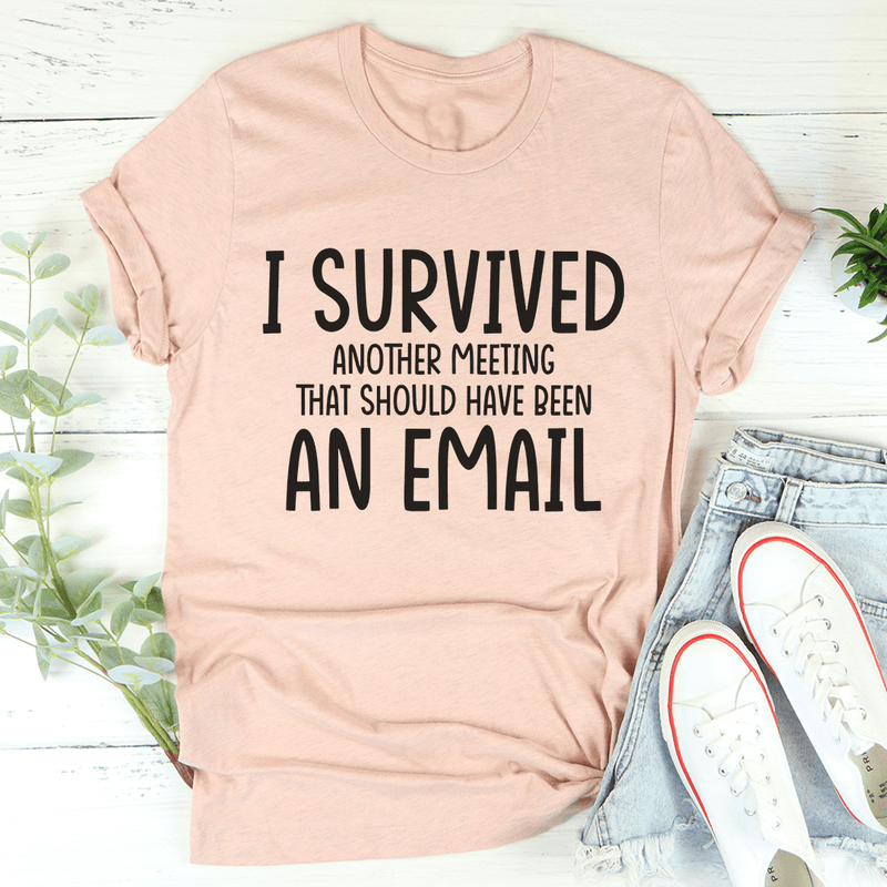 I Survived Another Meeting Tee Heather Prism Peach / S Peachy Sunday T-Shirt