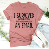I Survived Another Meeting Tee Mauve / S Peachy Sunday T-Shirt