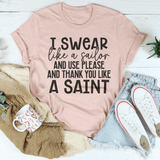 I Swear Like A Sailor & Use Please And Thank You Like A Saint Tee Peachy Sunday T-Shirt