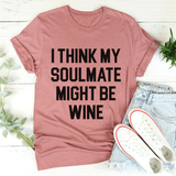 I Think My Soulmate Might Be Wine Tee Mauve / S Peachy Sunday T-Shirt